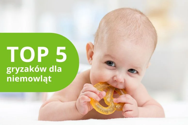 Najlepsze gryzaki dla niemowląt – ranking produktów