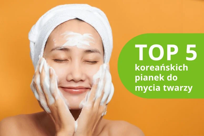 Najlepsze koreańskie pianki do mycia twarzy – ranking produktów 2026
