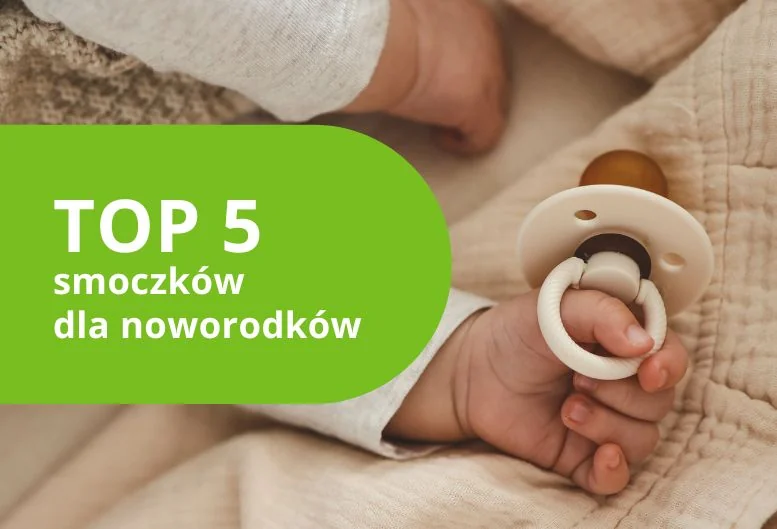 Najlepsze smoczki dla noworodka – ranking produktów 2026