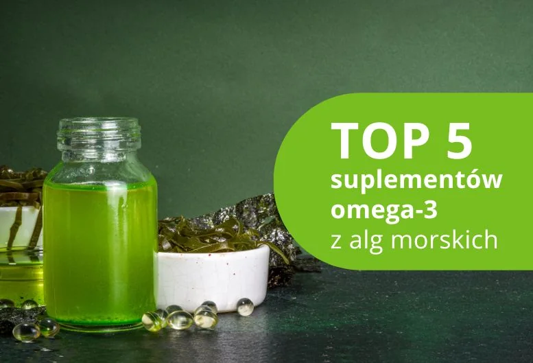Najlepsze kwasy omega-3 z alg morskich – ranking produktów 2026