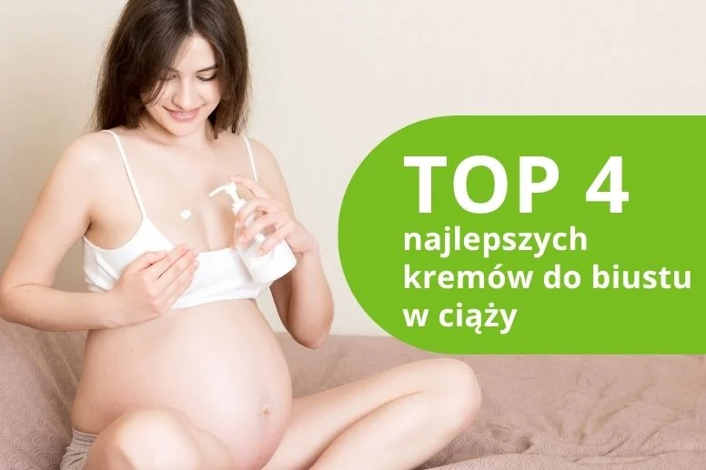 Najlepsze kremy do biustu w ciąży – ranking produktów 2026