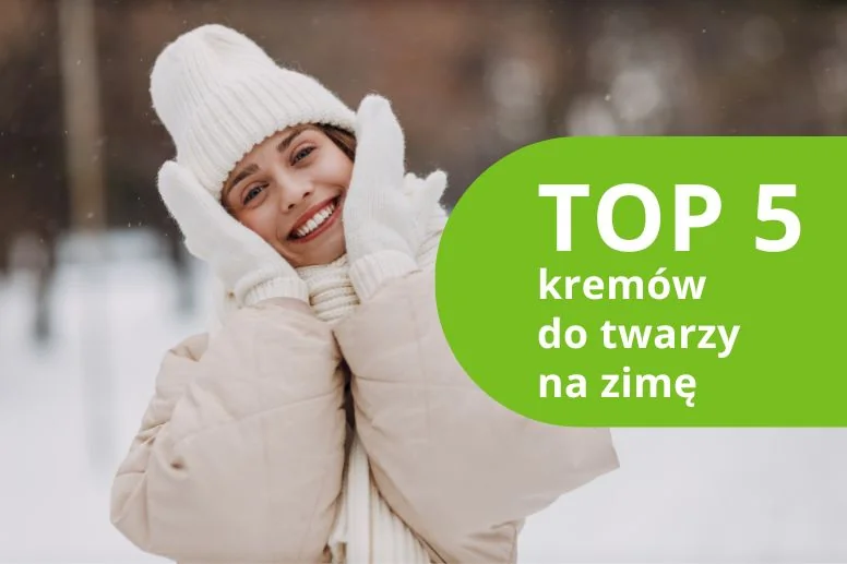 Najlepsze kremy do twarzy na zimę – ranking produktów