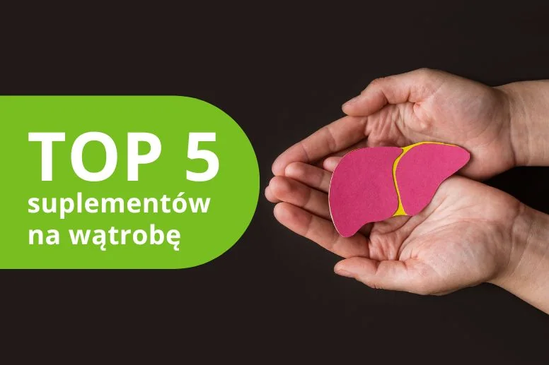 Najlepsze suplementy diety na wątrobę – ranking produktów 2026