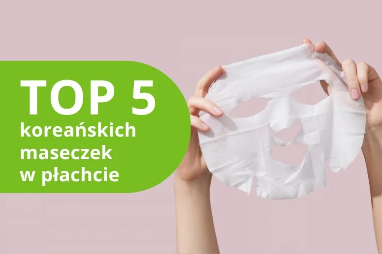 Najlepsze koreańskie maseczki w płachcie – ranking produktów 2026