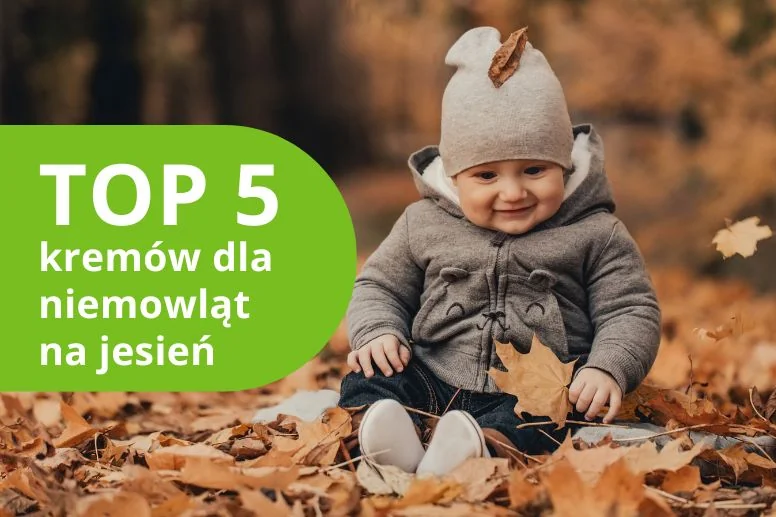 Najlepsze kremy dla niemowląt na jesień – ranking produktów 2026