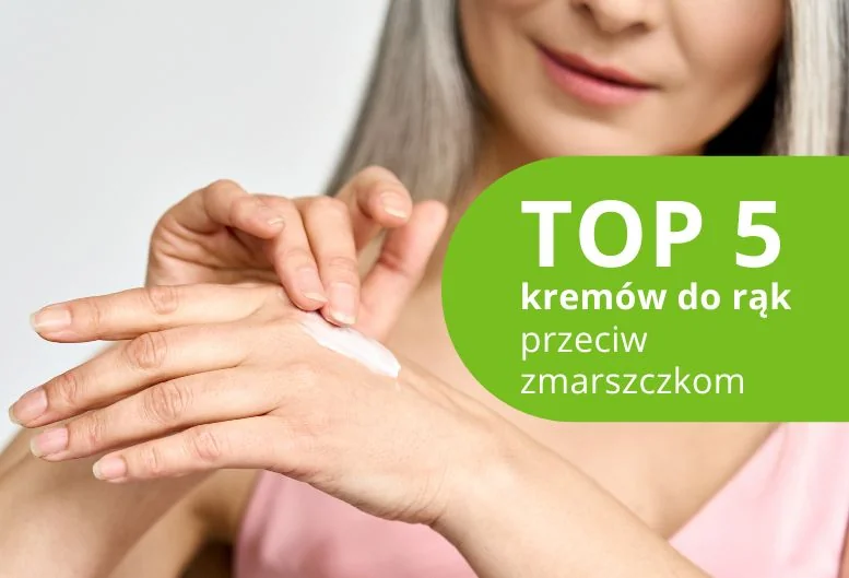 Najlepszy krem do rąk przeciw starzeniu się skóry – ranking produktów 2026